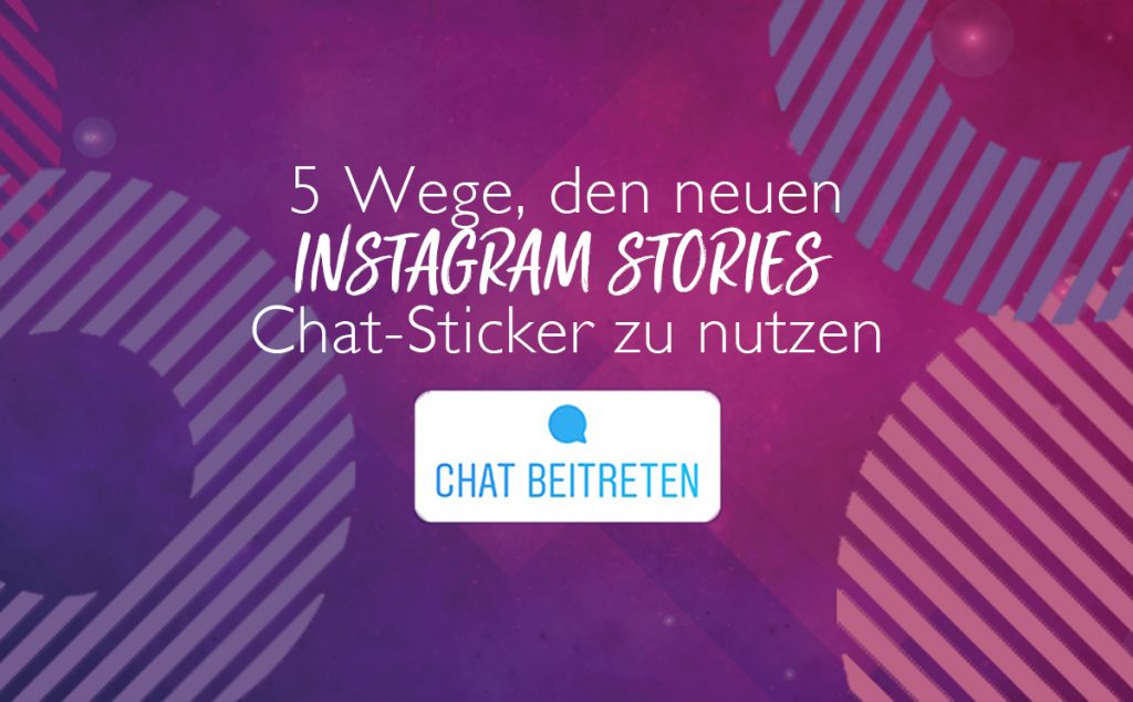 Instagram Stories - Chat-Sticker Funktionen